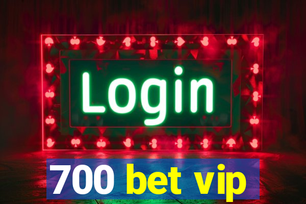 700 bet vip